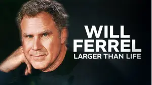 Will Ferrell: Larger than Life