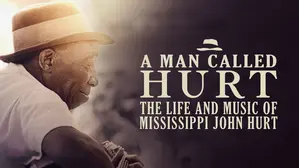 A Man Called Hurt: The Life and Music of Mississippi John Hurt