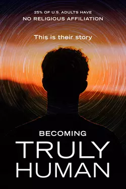 Becoming Truly Human