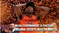 Virginia Tech's Justyn Mutts | NCAA Tournament X-Factors