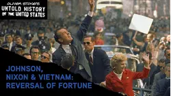 The Untold History Of The United States: Johnson, Nixon & Vietnam: Reversal of Fortune