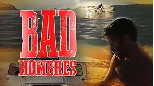 Bad Hombres: A Baja Adventure