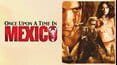 Once Upon A Time In Mexico