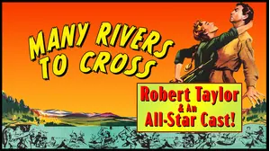 MANY RIVERS TO CROSS - Robert Taylor, Eleanor Parker, In A Color Western Classic!