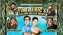 Tim & Eric's Billion Dollar Movie
