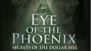 Eye of the Phoenix: Secrets of the Dollar Bill