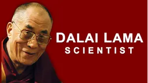 The Dalai Lama - Scientist