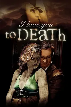 I Love You To Death