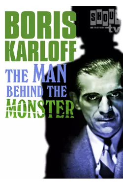 Boris Karloff: The Man Behind The Monster