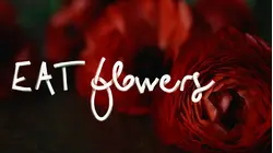 Eat Flowers