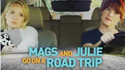 Mags and Julie Go On A Road Trip