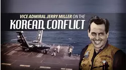 Vice Admiral Jerry Miller on the Korean Conflict