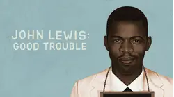 JOHN LEWIS: GOOD TROUBLE