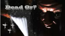 Dead Or?
