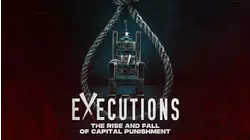 Executions: The Rise and Fall of Capital Punishment