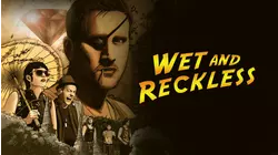 Wet and Reckless