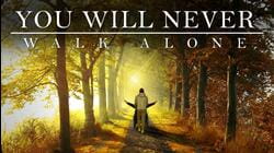 You Will Never Walk Alone