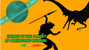 Voyage to the Planet of Prehistoric Women