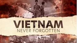 Vietnam: Never Forgotten