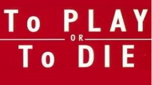 To Play or to Die