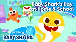 Baby Shark's Day at Home & School