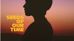 Seeds of Our Time