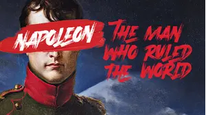 Napoleon: The Man Who Ruled the World