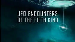 UFO Encounters of the Fifth Kind