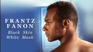 Frantz Fanon: Black Skin, White Mask