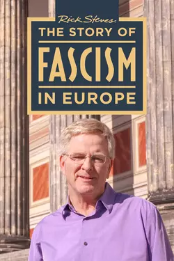 Rick Steves: Fascism In Europe