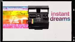 Instant Dreams