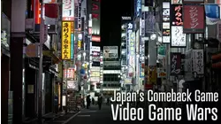 Japan's Comeback Game - Video Game Wars