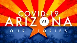 COVID-19 vs. Arizona: Our Stories