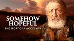 Somehow Hopeful: The Story of a Woodsman