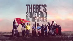 There's Something in the Water