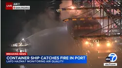 Container ship fire at Port of Los Angeles prompts large response from firefighters