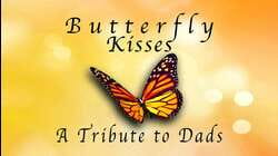 Butterfly Kisses - A Tribute to Dads