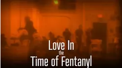 Love in the Time of Fentanyl