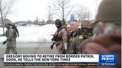 CBP commander Greg Bovino to retire weeks after Minnesota enforcement backlash