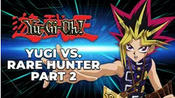 Yugi Vs. Rare Hunter Part 2