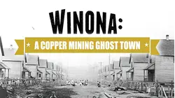 Winona: A Copper Mining Ghost Town