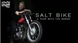 Salt Bike: A Year With The Baron