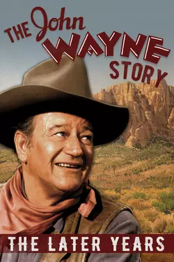The John Wayne Story, The Later Years
