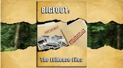 Bigfoot: The Evidence Files