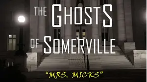 The Ghosts of Somerville: Mrs. Micks