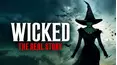 Wicked: The Real Story