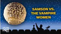 MST3K: Samson vs. The Vampire Women