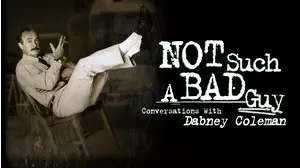 Not Such a Bad Guy: Conversations with Dabney Coleman