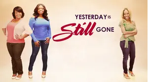 Yesterday Is Still Gone