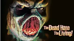 The Dead Hate the Living!